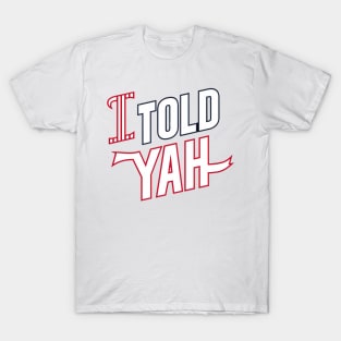 I told yah T-Shirt